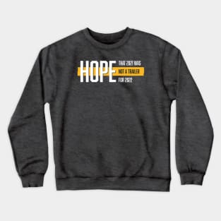 Hope that 2021 was not a trailer for 2022 (White & Yellow Design) Crewneck Sweatshirt